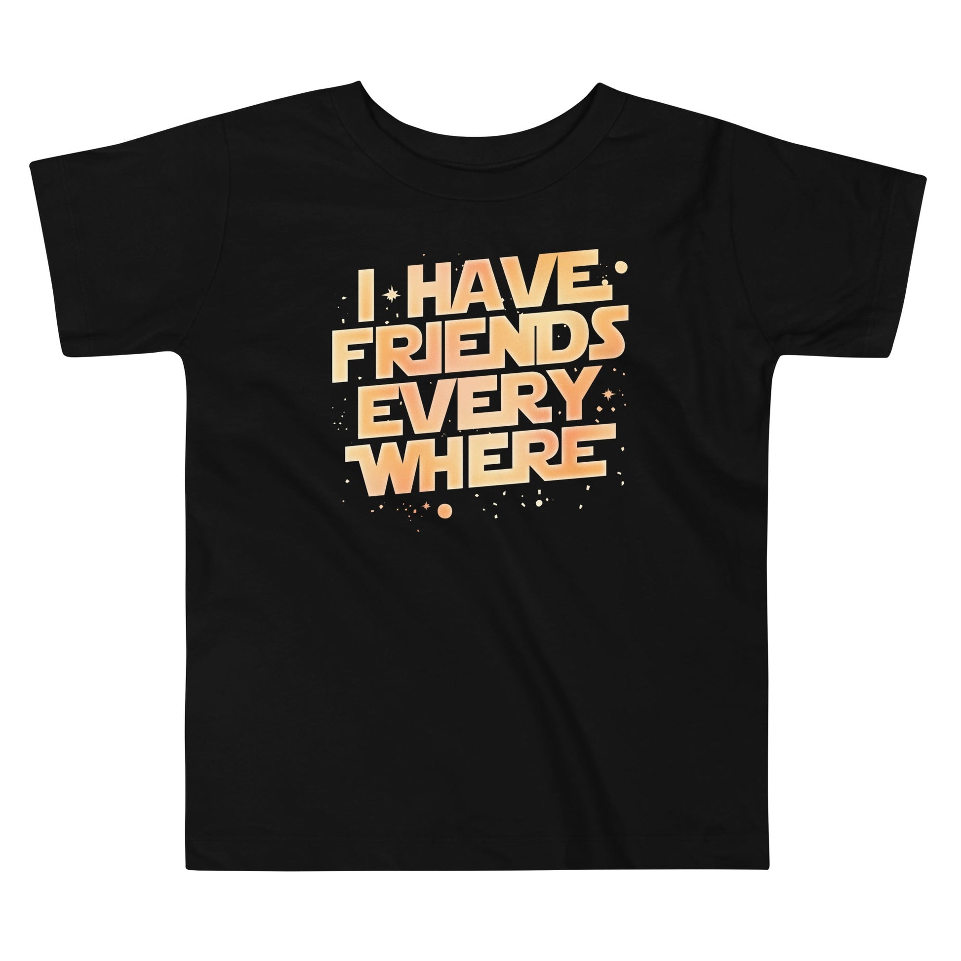 I Have Friends Everywhere Kid's Toddler Tee