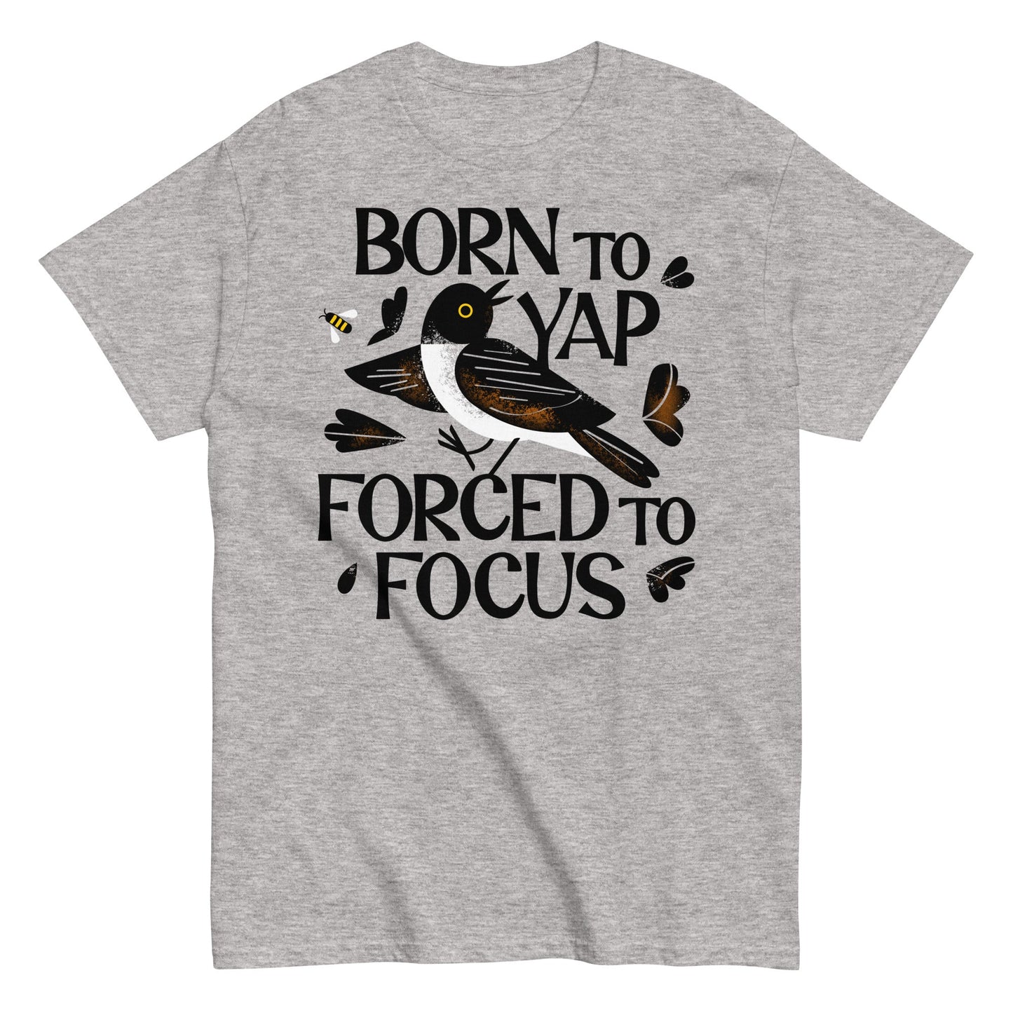 Born To Yap Forced To Focus Men's Classic Tee