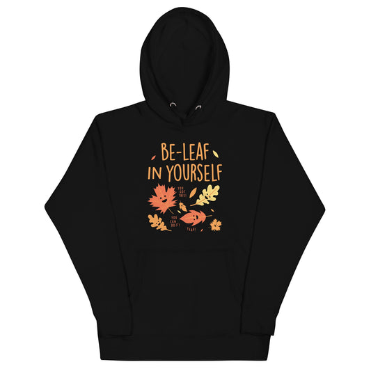 Be-Leaf In Yourself Unisex Hoodie