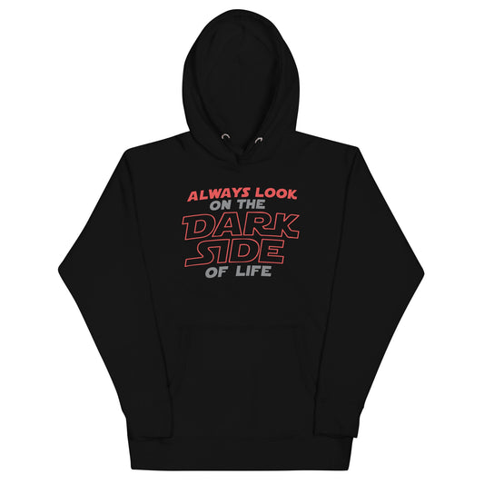 Always Look On The Dark Side Of Life Unisex Hoodie