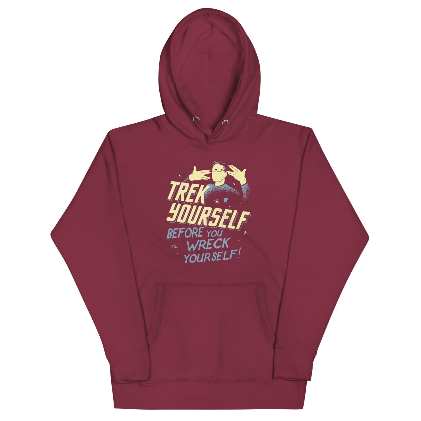 Trek Yourself Before You Wreck Yourself Unisex Hoodie