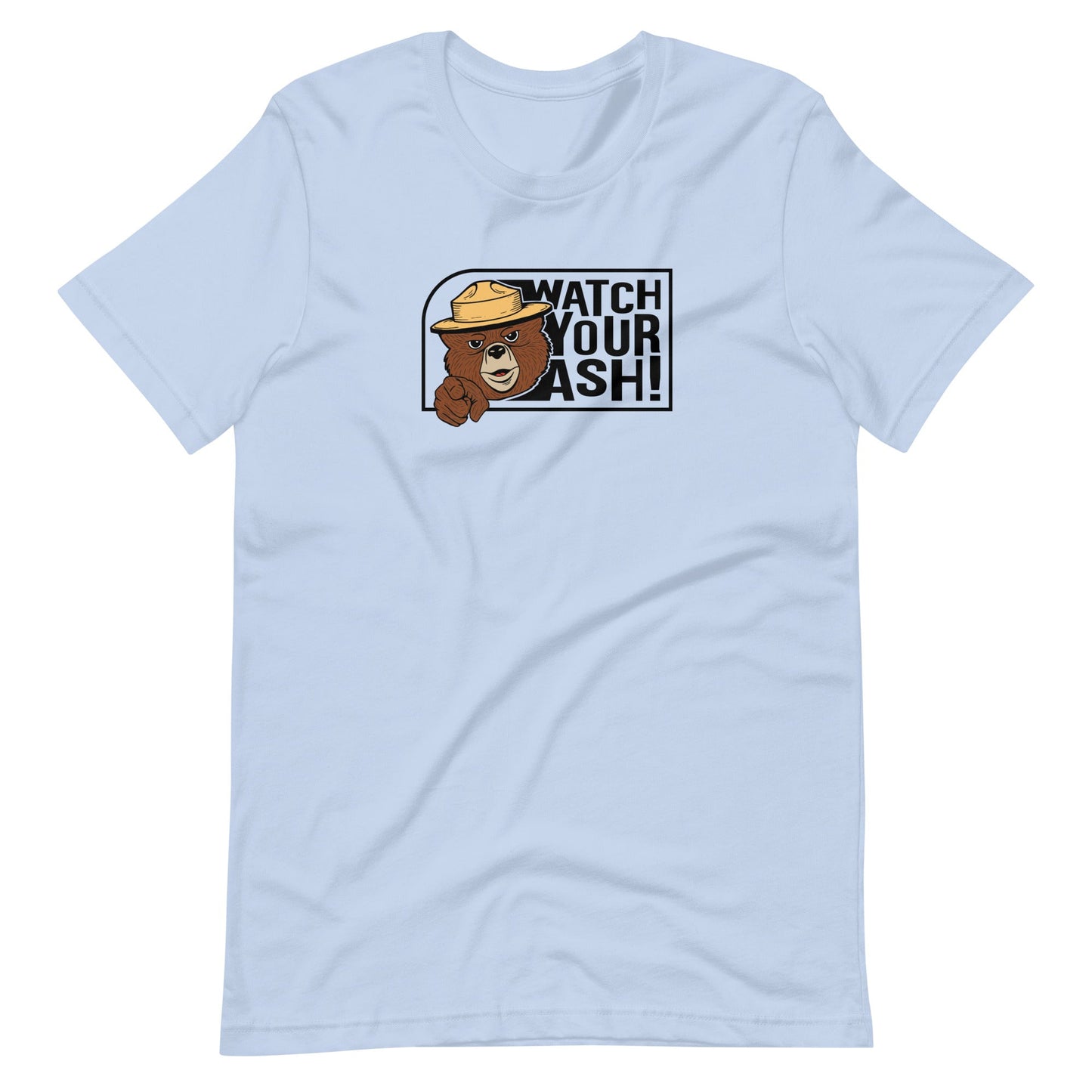 Watch Your Ash - Unisex T-shirt