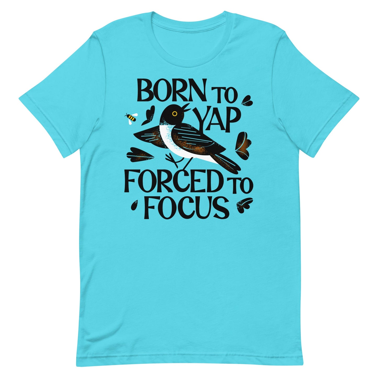 Born To Yap Forced To Focus Men's Signature Tee