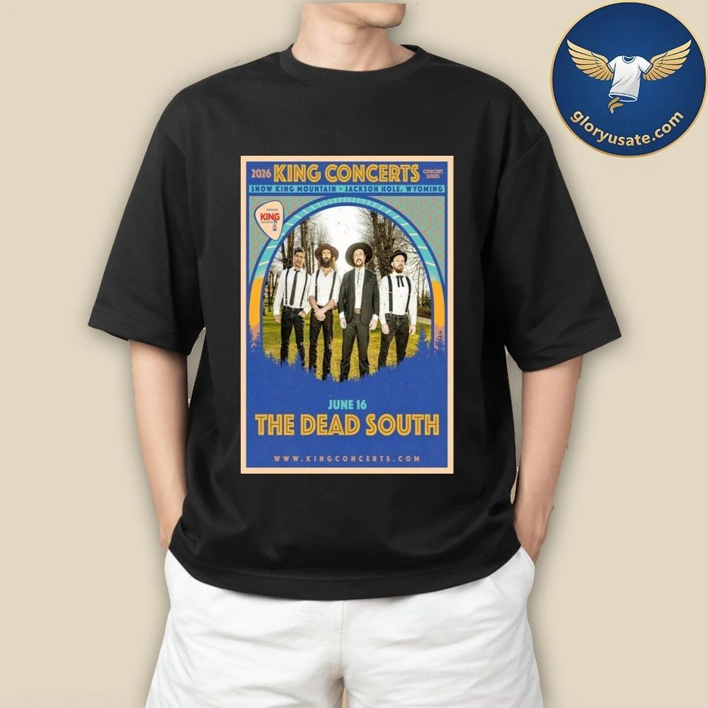 The Dead South June 16 2026 Snow King Amphitheater Jackson WY Poster Shirt