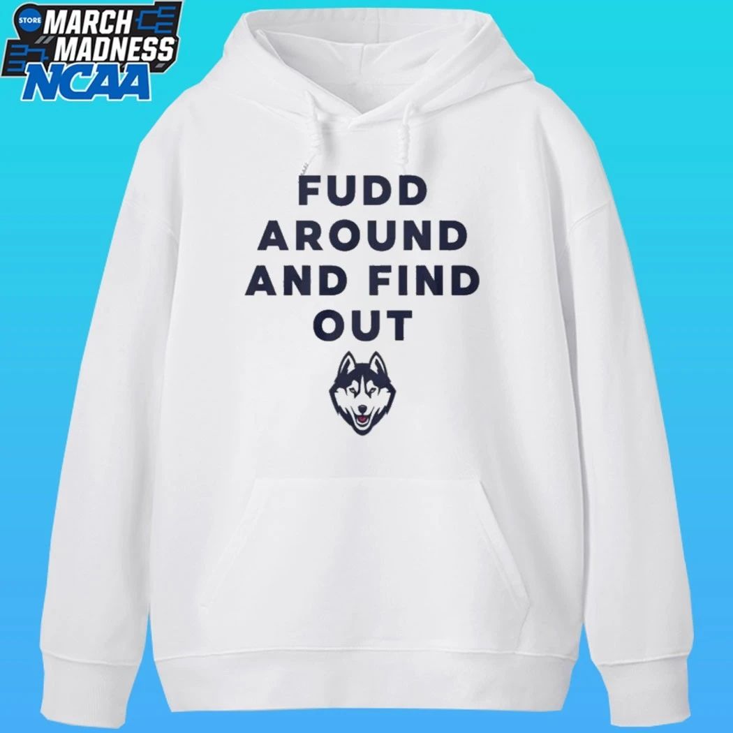 UConn Huskies Fudd Around And Find Out Shirt