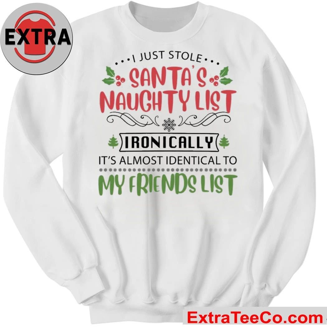 I just stole santa’s naughty list ironically it’s almost identical to my friends list T-Shirt