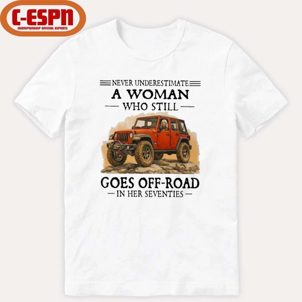 Never Underestimate A Woman Who Still Goes Off-Road In Her Seventies Shirt