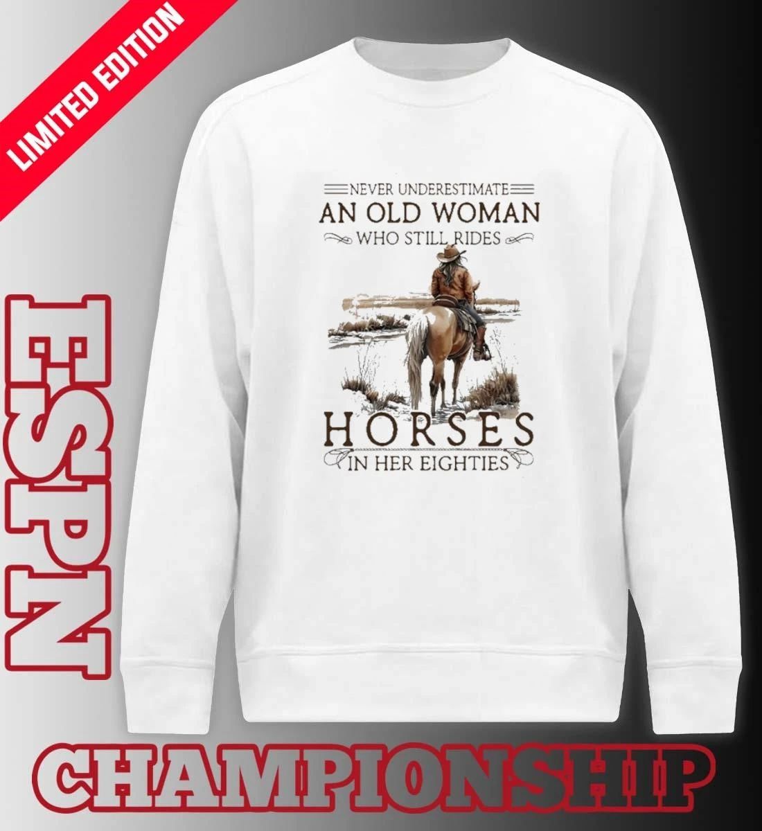 Grandma Never Underestimate An Old Woman Who Still Rides Horses In Her Eighties Shirt