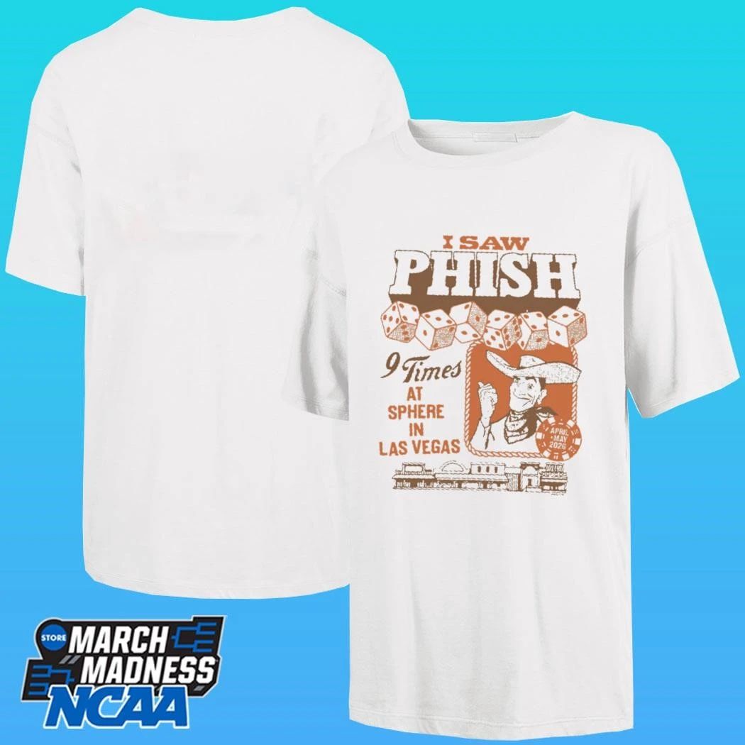 Phish Dry Goods Sphere I Saw Phish 9 Times At Sphere In Las Vegas Shirt
