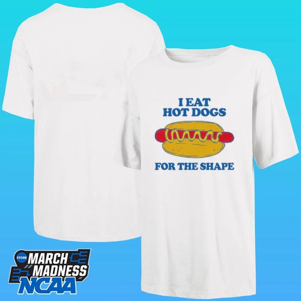 I Eat Hot Dogs For The Shape Shirt
