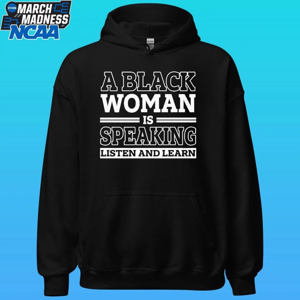 A Black Woman Is Speaking Listen And Learn 2026 Shirt