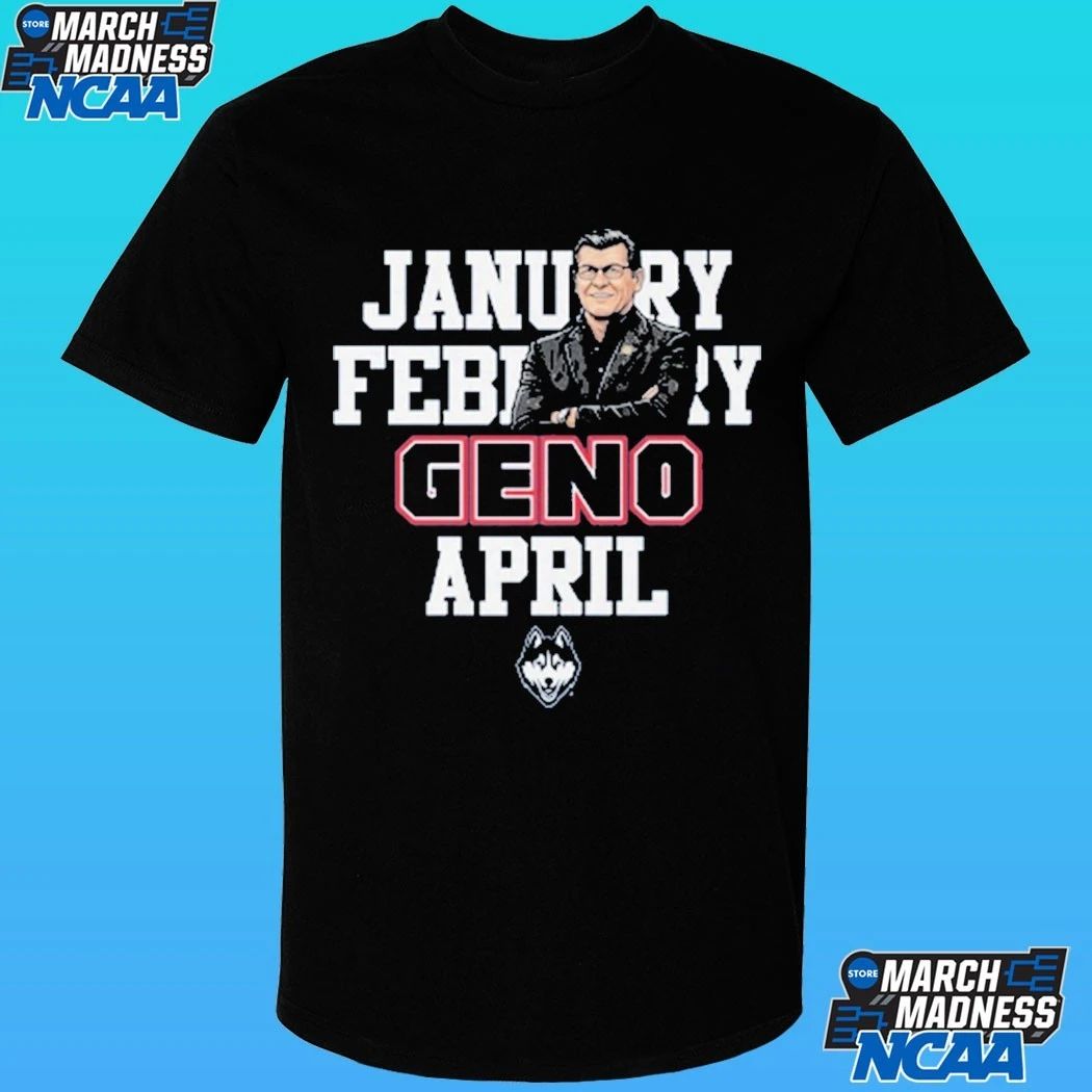 January February Geno April Uconn Women’s Basketball Shirt