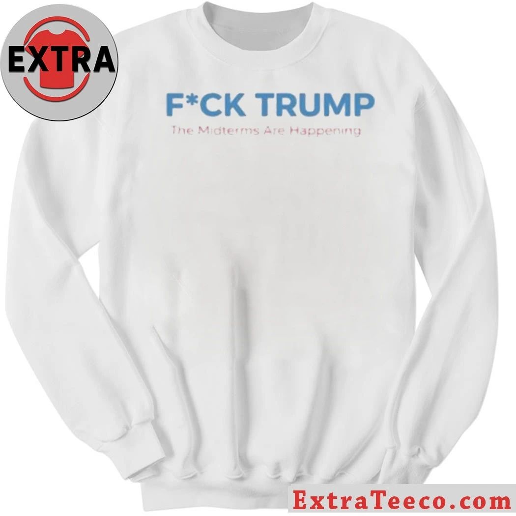 Fck Trump The Midterms Are Happening Shirt