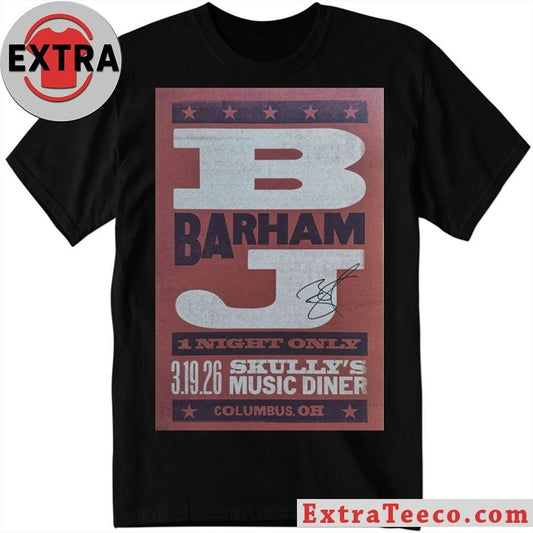 BJ Barham Columbus, Skully’s Music-Diner, Mar 19, 2026 Poster Shirt