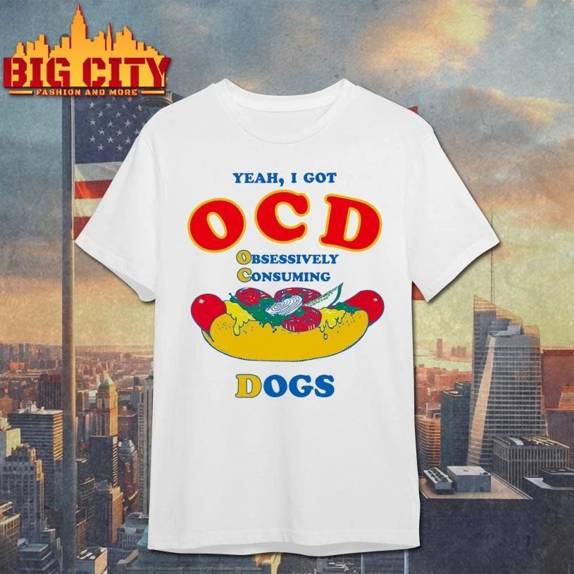 Yeah, I Got OCD, Obsessively Consuming Dogs Funny Shirt
