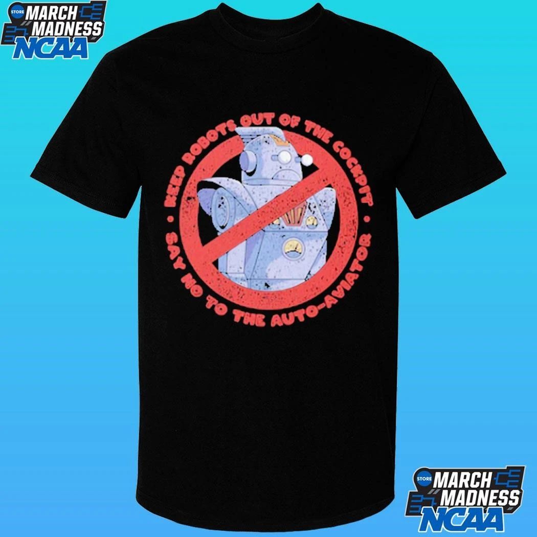 Keep Robots Out Of The Cockpit Say No To The Auto Aviator Shirt