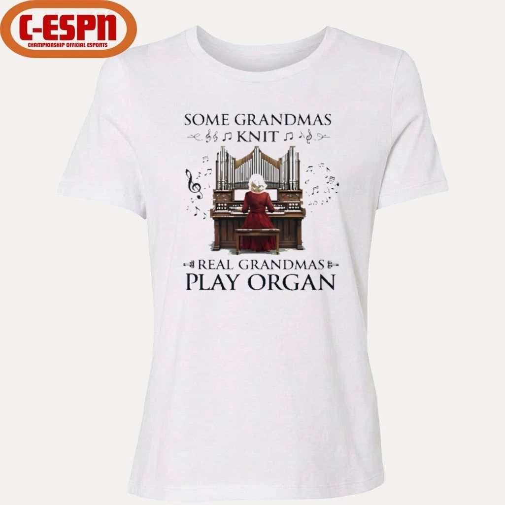 Some Grandmas Knit Real Grandmas Play Organ Shirt