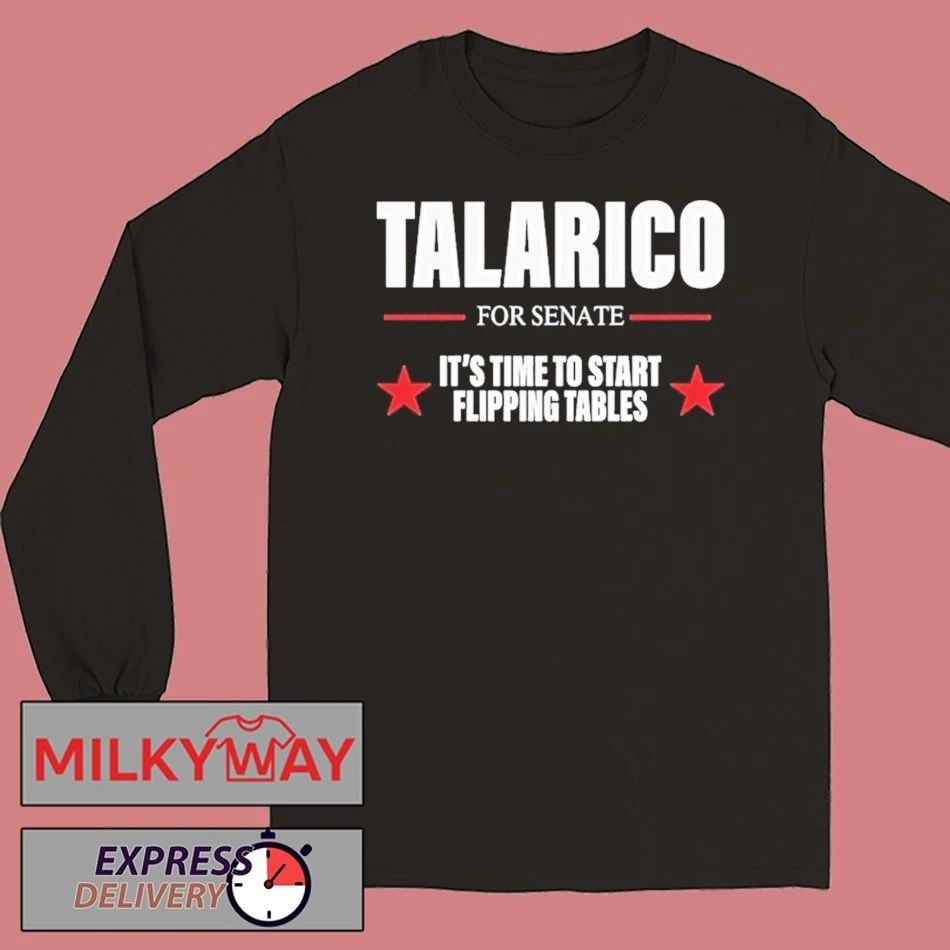 Talarico For Senate Its Time To Start Flipping Tables 2026 Text Shirt