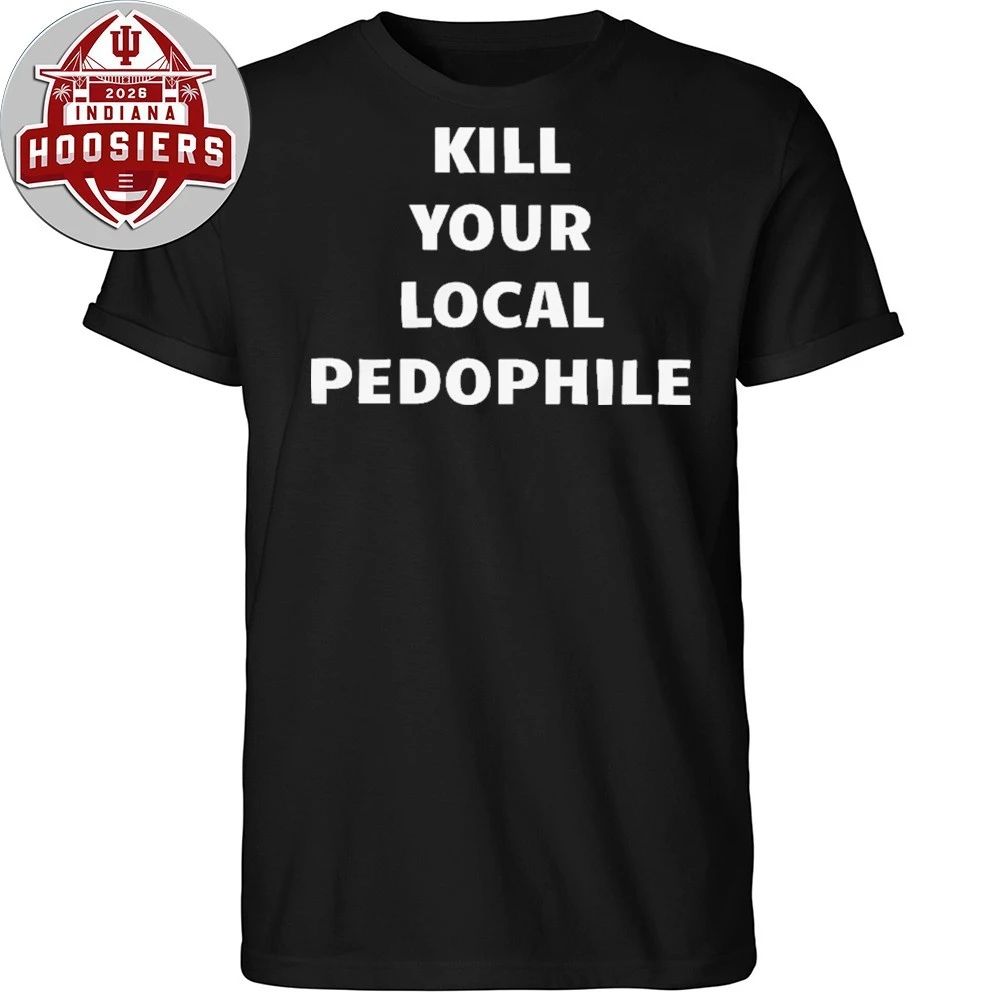 Kill Your Local Pedophile Shirt