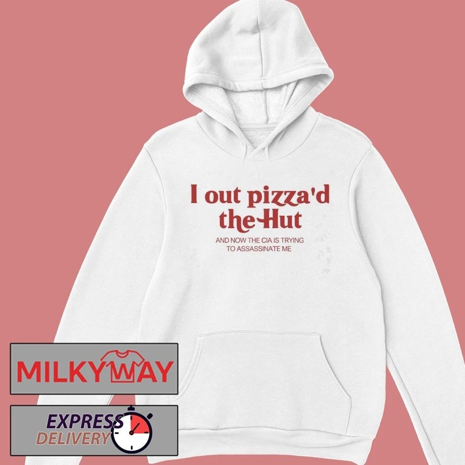 I Out Pizza’d The Hut Shirt