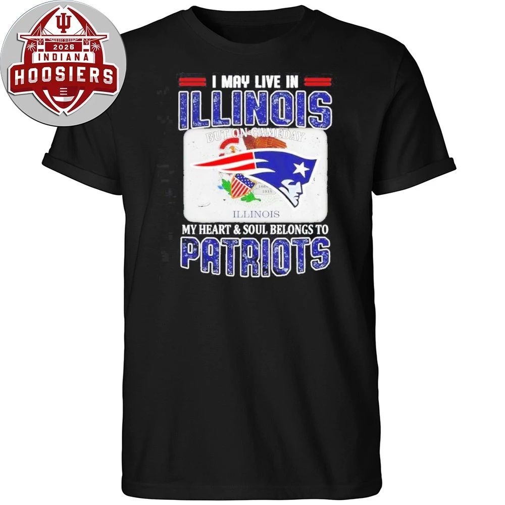 I May Live In Illinois My Heart And Soul Belongs To Patriots But Gameday Illinois Logo And Flag T-Shirt