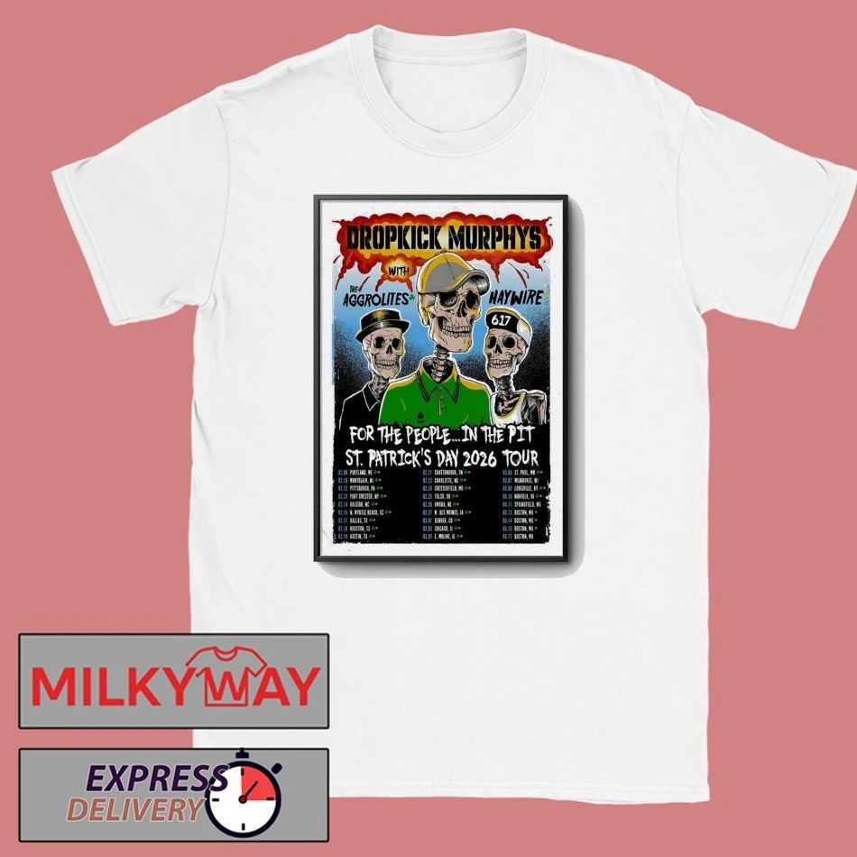 Dropkick Murphys For The People In The Pit St. Patrick’s Day Tour 26 Poster shirt