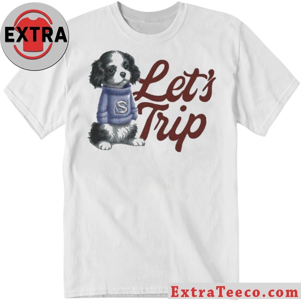 Let’s Trip Puppy Shirt