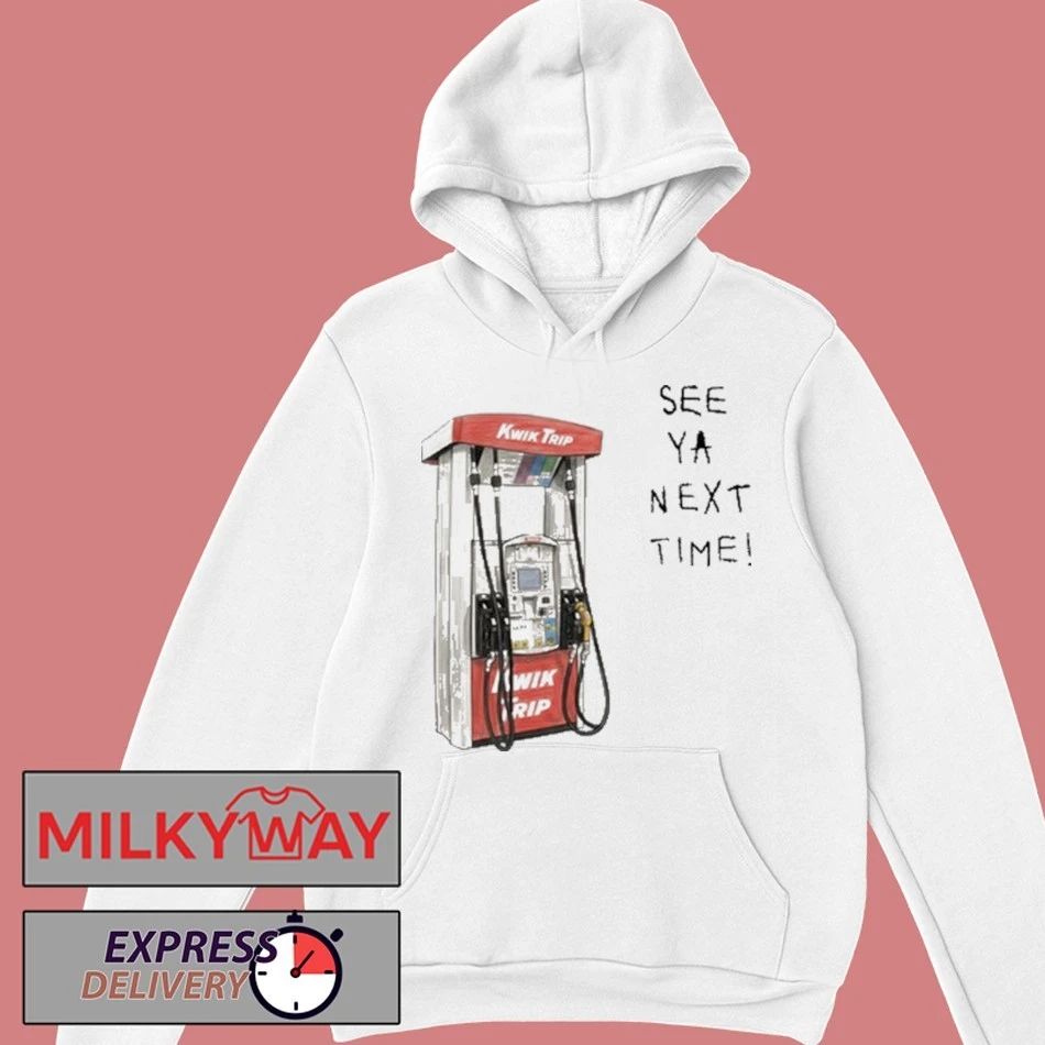Kwik Trip Pump See Ya Next Time Shirt