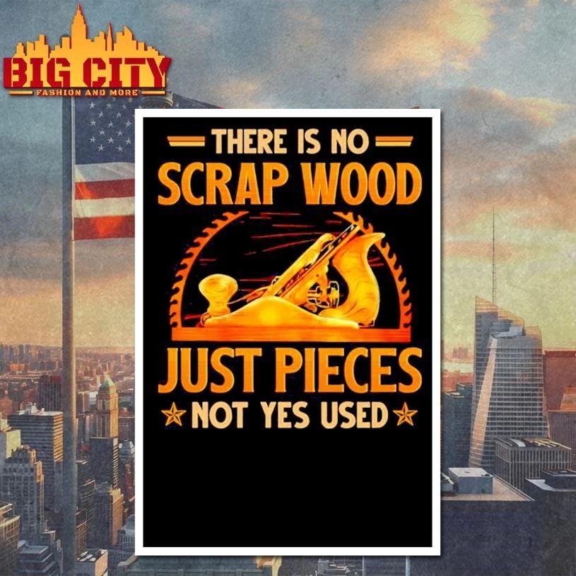 There is no scrap wood just pieces not yes used graphic shirt
