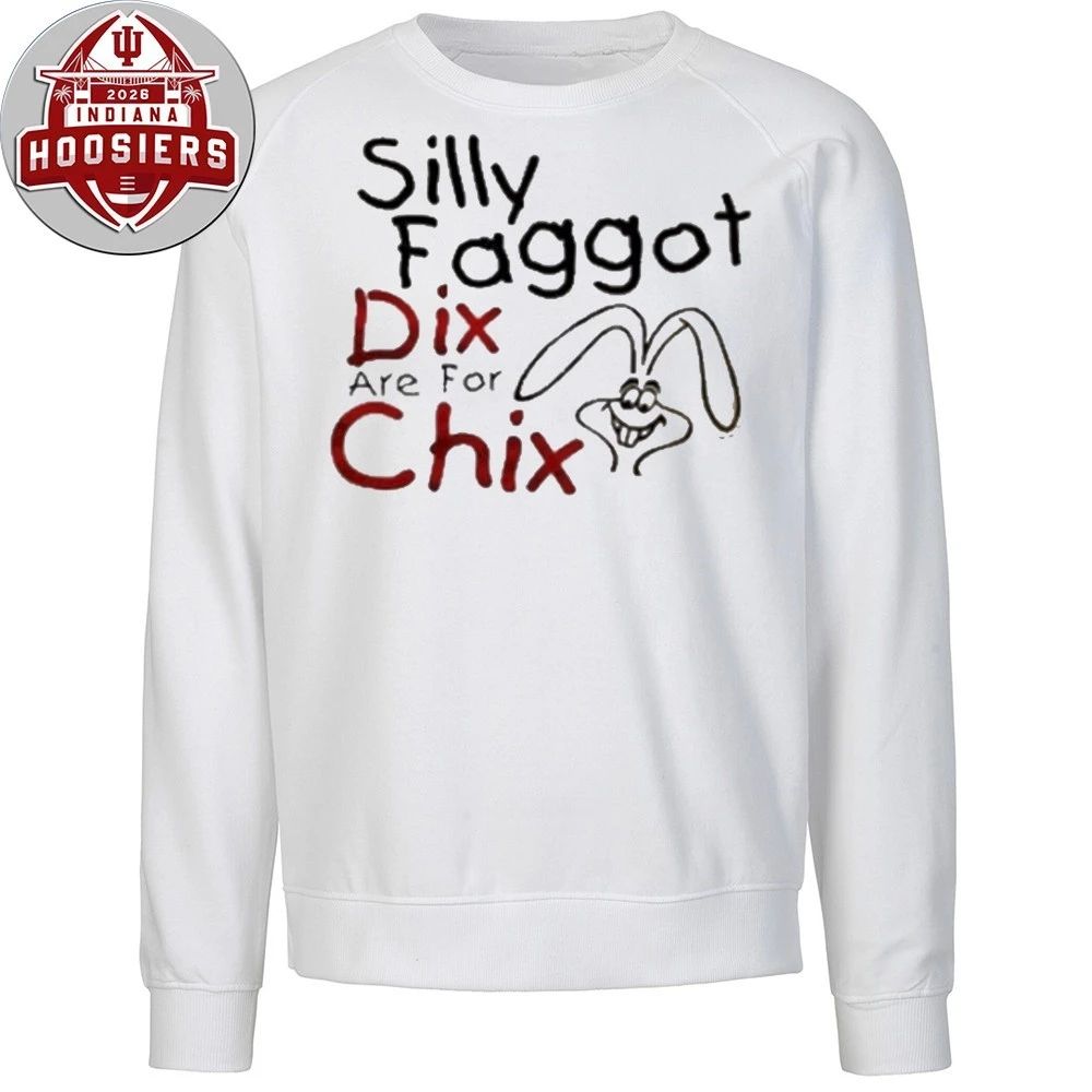 Silly Faggot Dix Are For Chix Shirt
