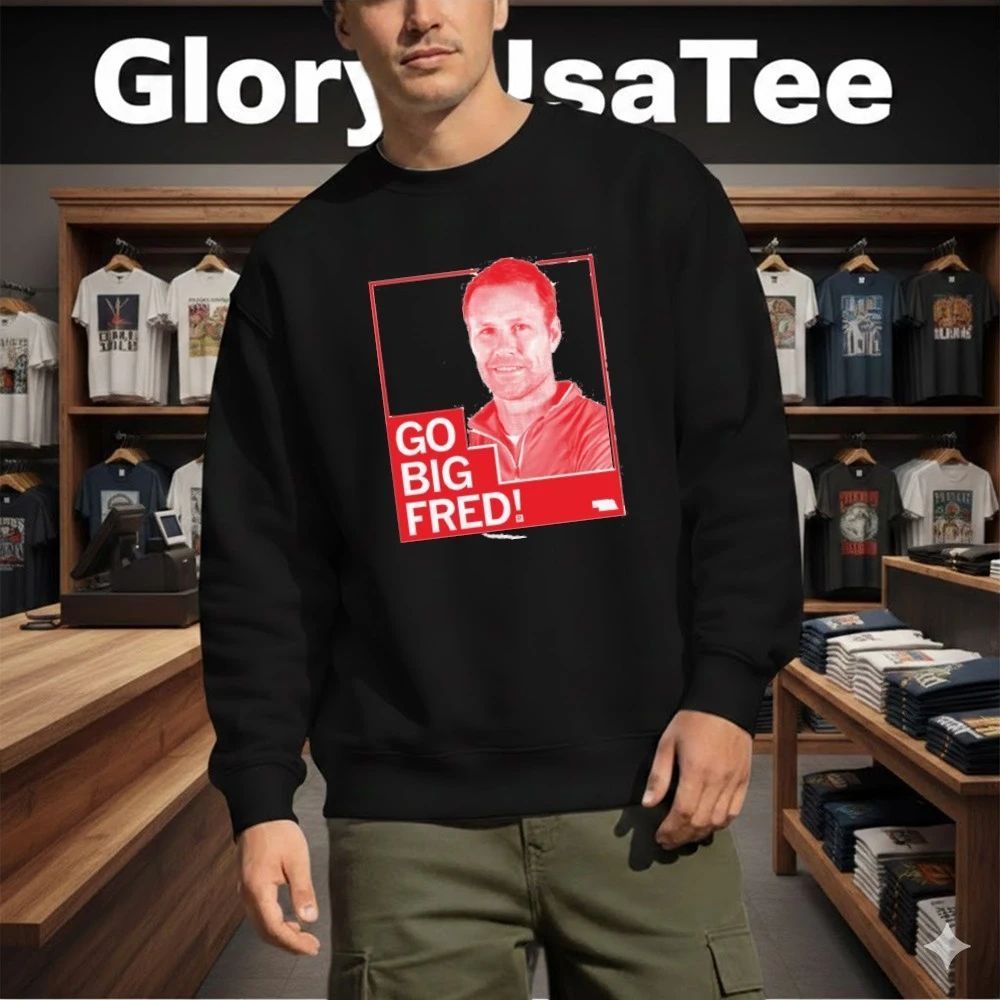 Fred Hoiberg Coach Nebraska Cornhuskers Go Big Fred Shirt