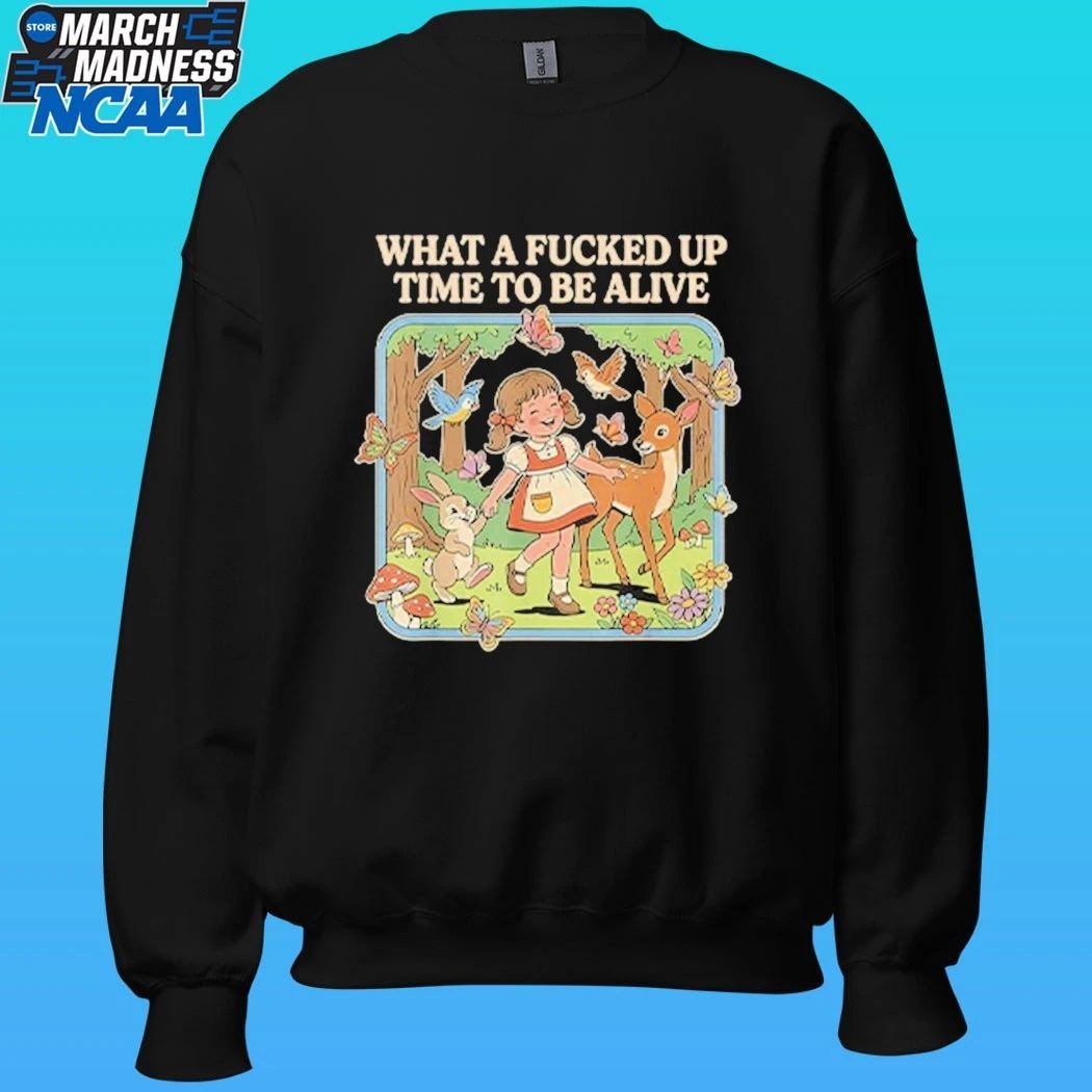 What A Fucked Up Time To Be Alive Shirt
