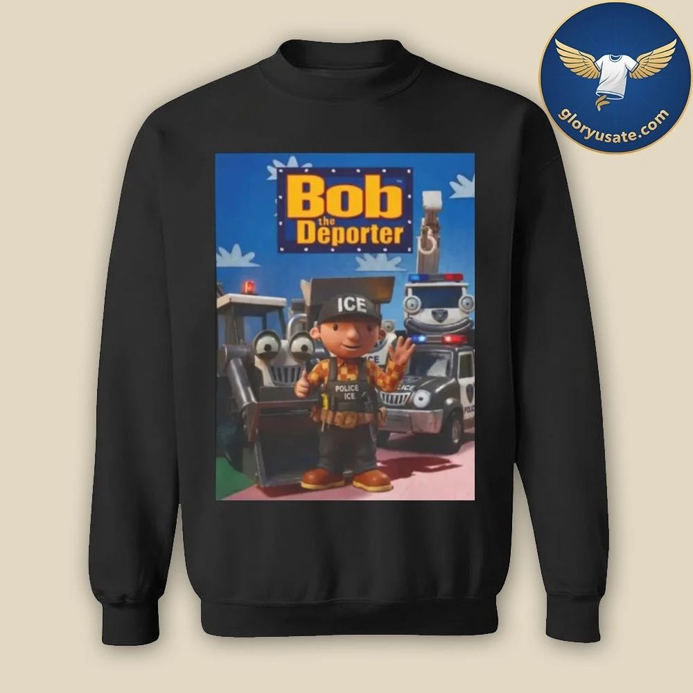 Bob The Deporter Shirt
