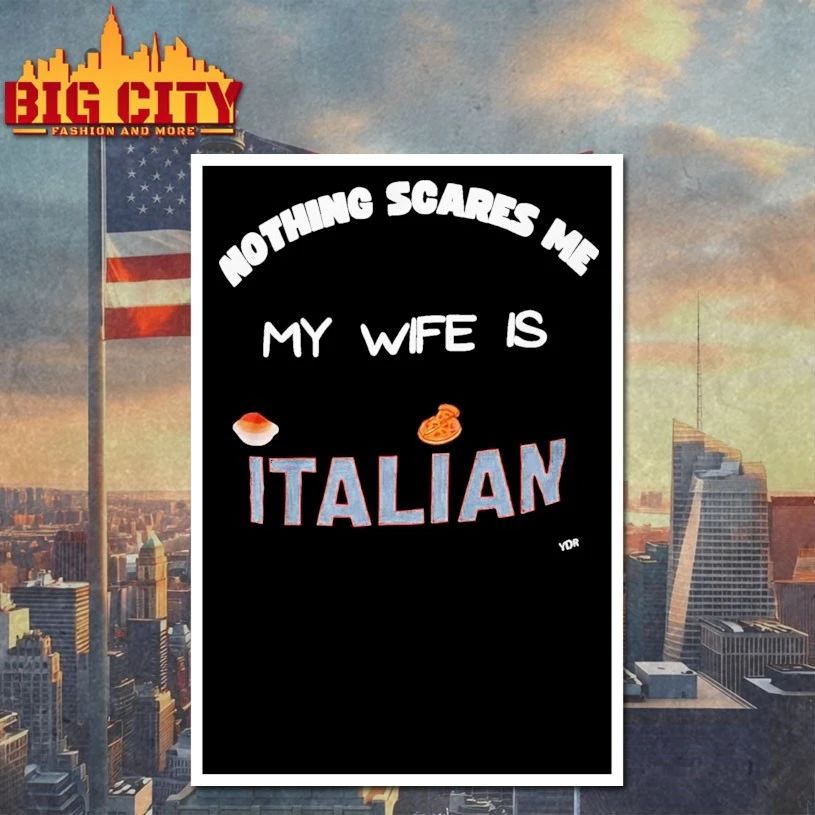 Nothing Scares Me My Wife Is Italian T-shirt