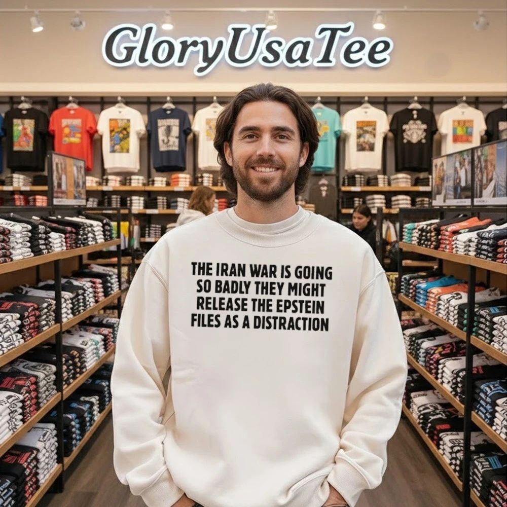The Iran War Is Going So Badly They Might Release The Epstein Files As A Distraction Shirt