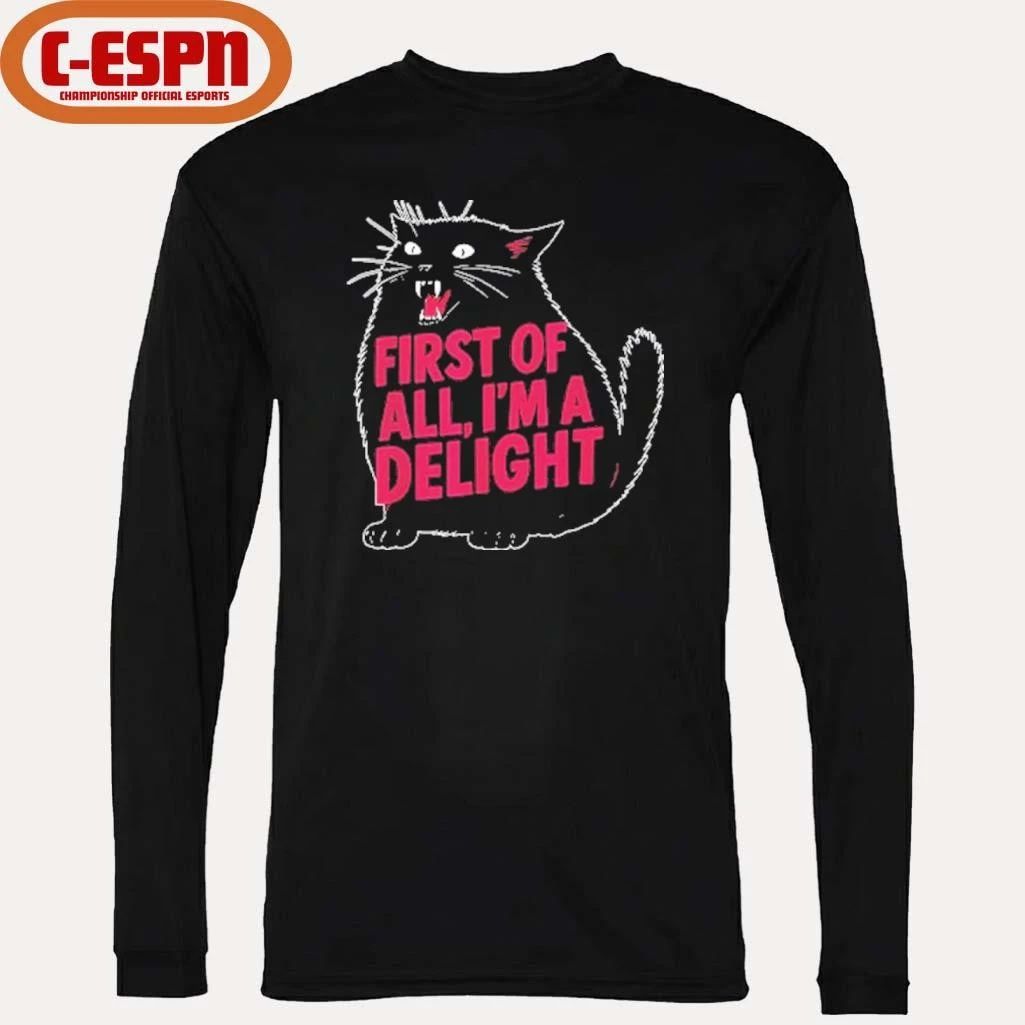Black Cat First Of All I’m A Delight Shirt