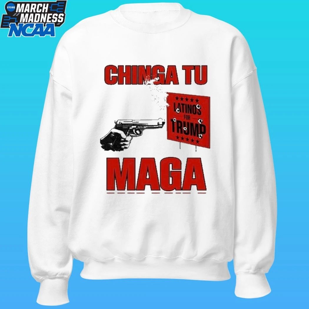 Chinga Tu Maga Latinos For Trump Shirt