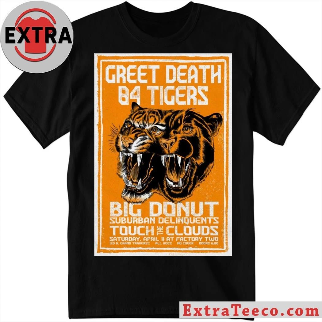 Greet Death And 84 Tigers Flint MI 4 11 2026 Poster Shirt