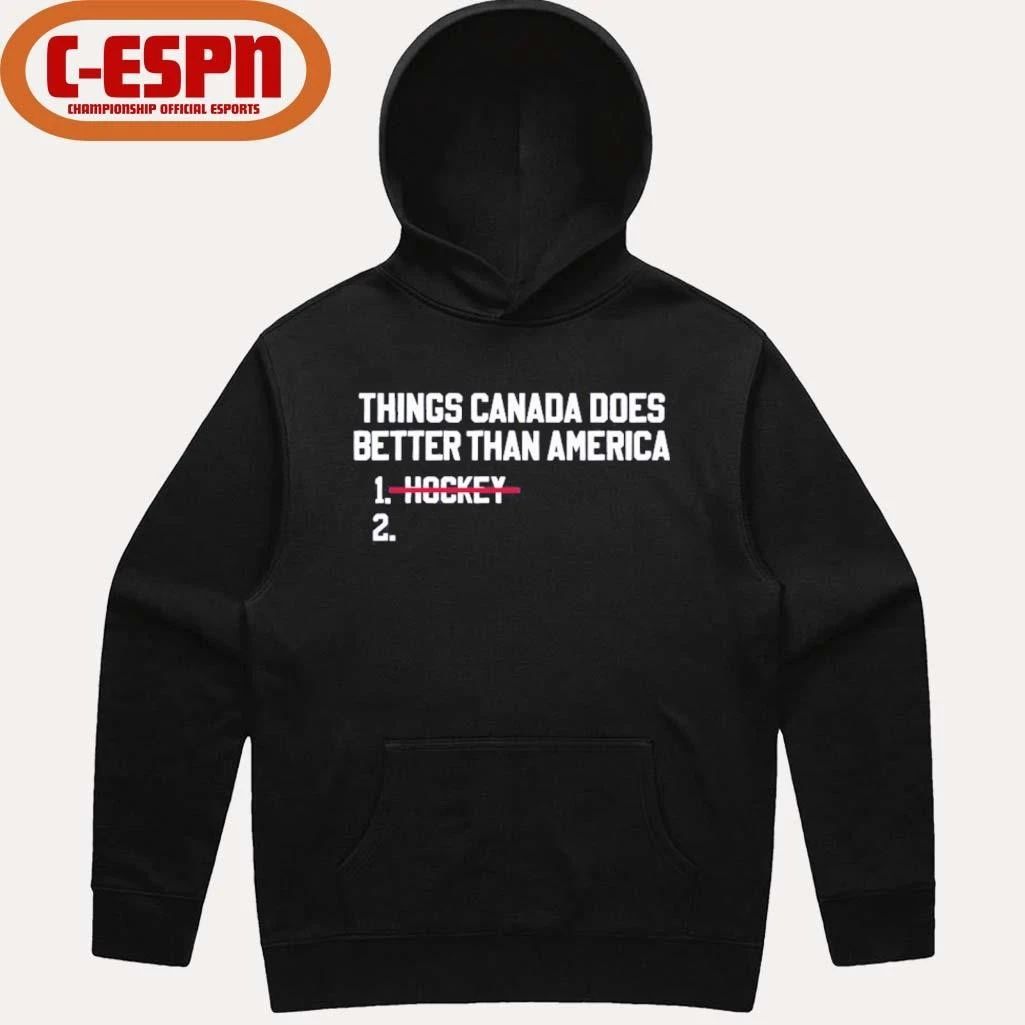 Things Canada Does Better Than Us Hockey Is The Best Shirt