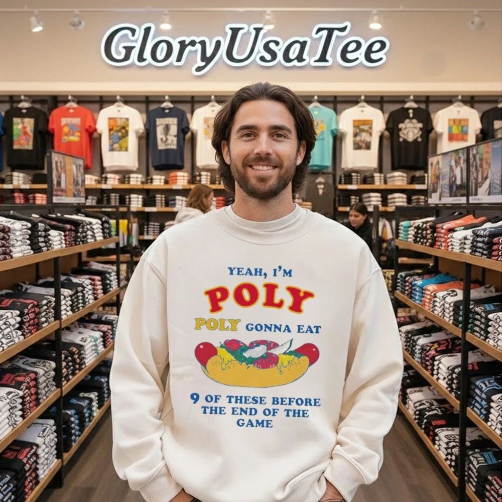 Yeah, I’m Poly, Poly Gonna Eat 9 Of These Before The End Of The Game Shirt