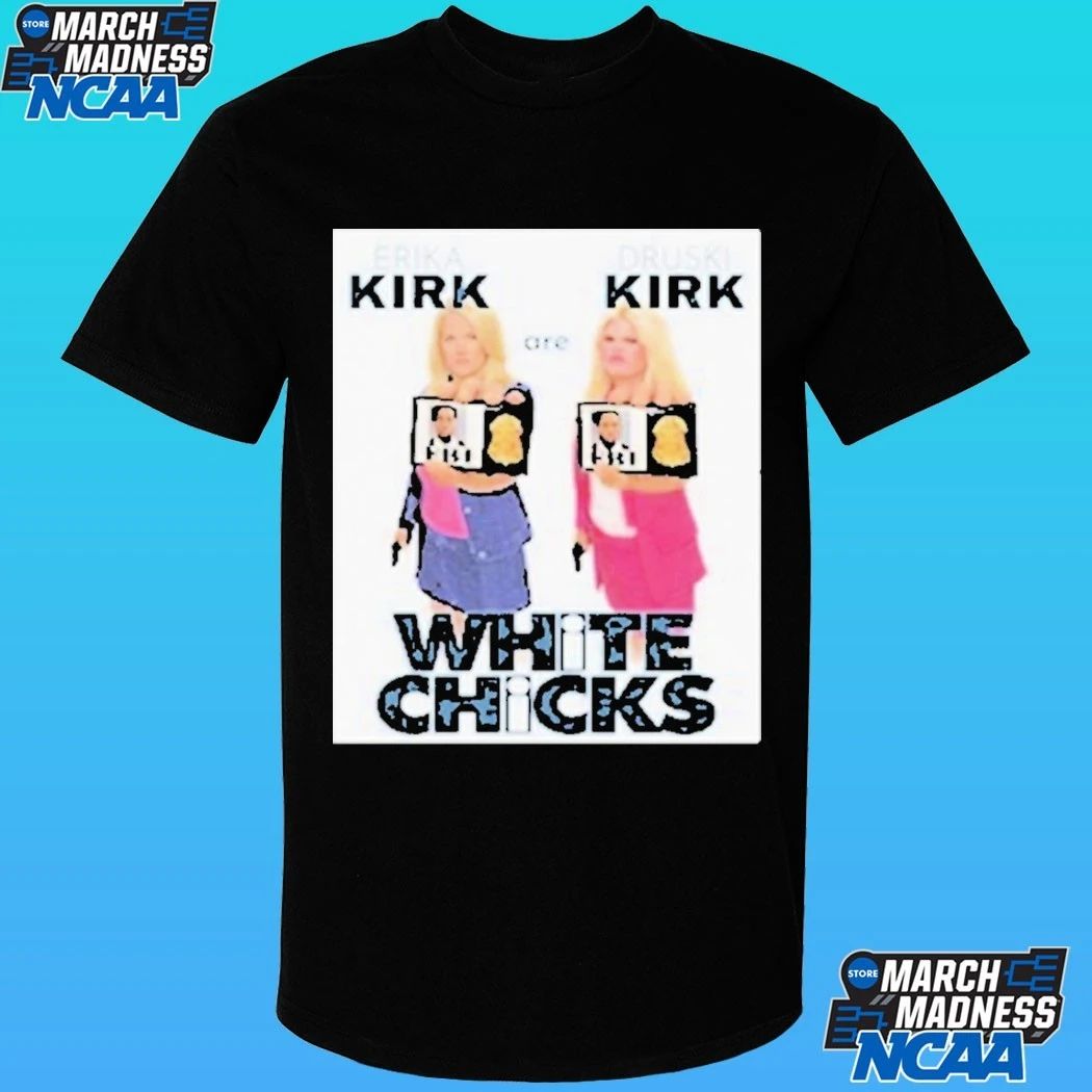 White Chicks Druski Erika Kirk Movie Parody Shirt