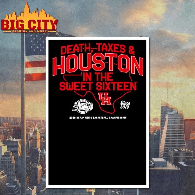 Houston Cougars MBB Death, Taxes & Houston In The Sweet Sixteen Ncaa College Basketball Shirt