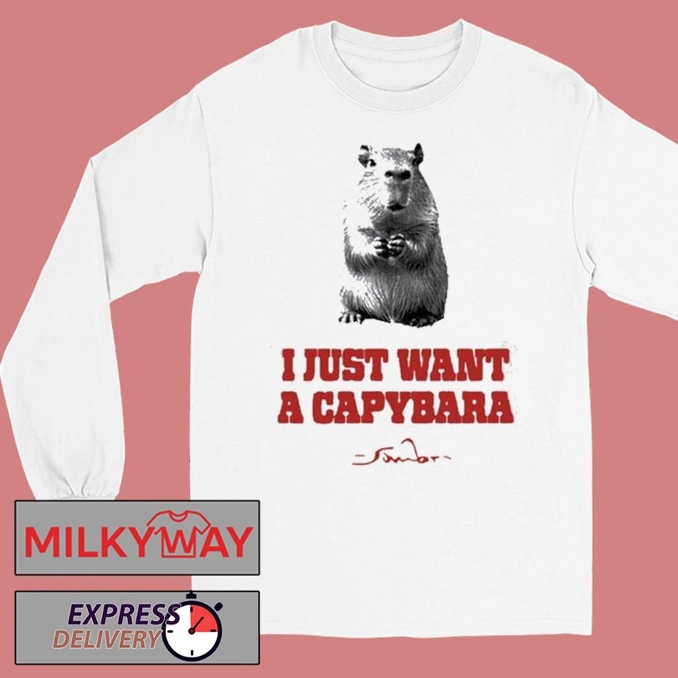 I Just Want A Capybara shirt