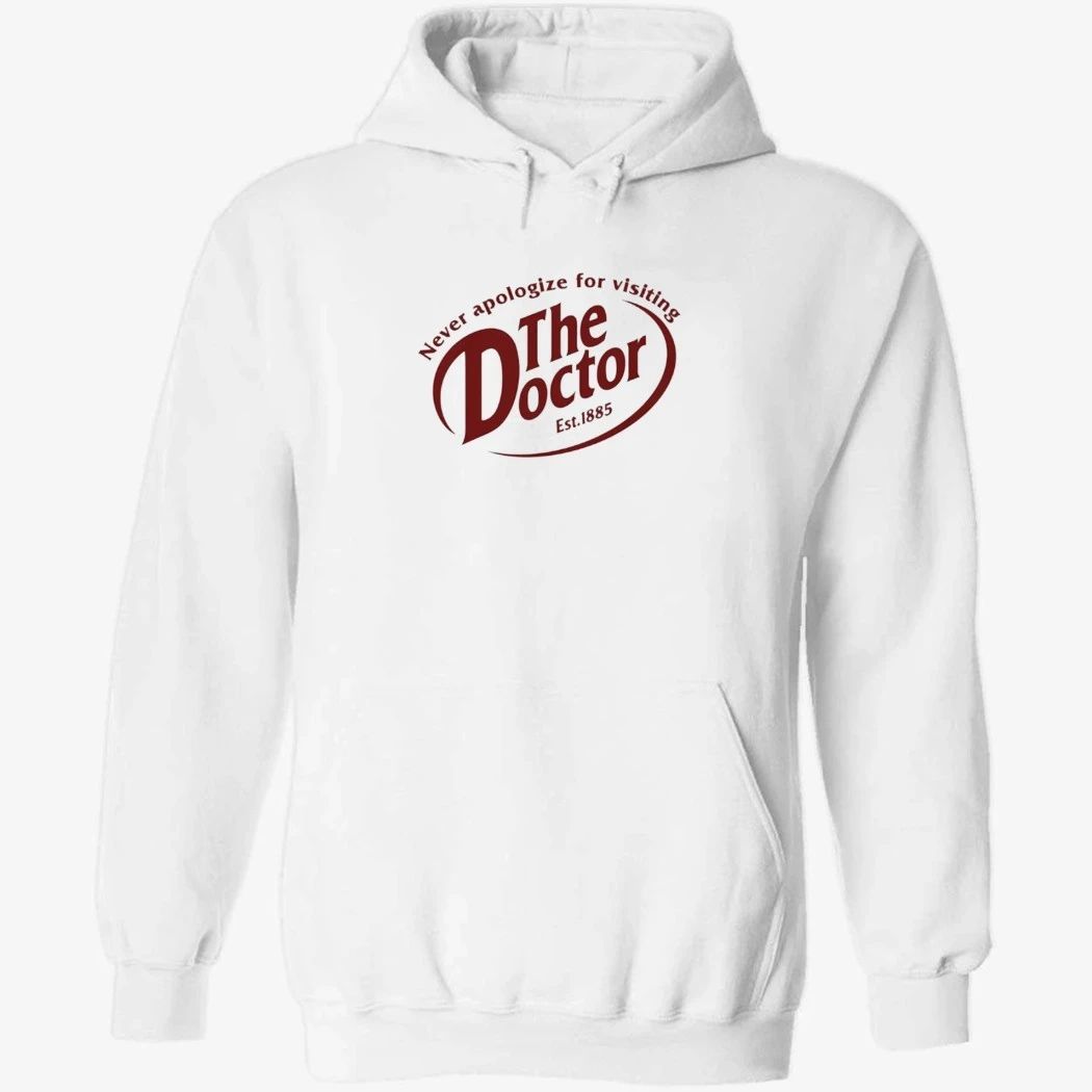 Never Apologize For Visiting The Doctor Shirt