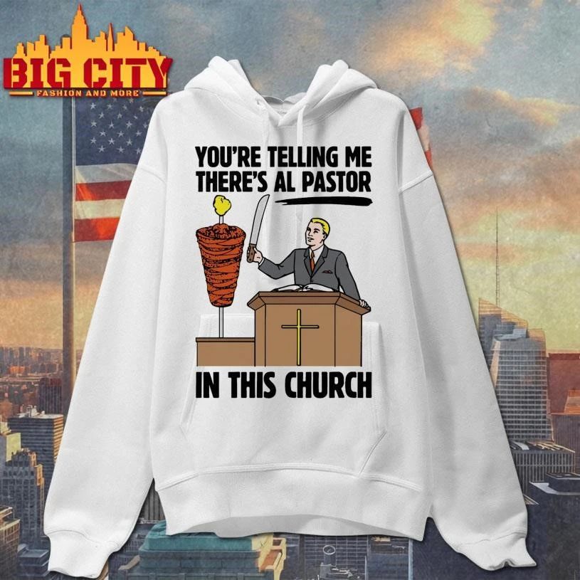 You’re Telling Me There’s Al Pastor In This Church Graphic Shirt