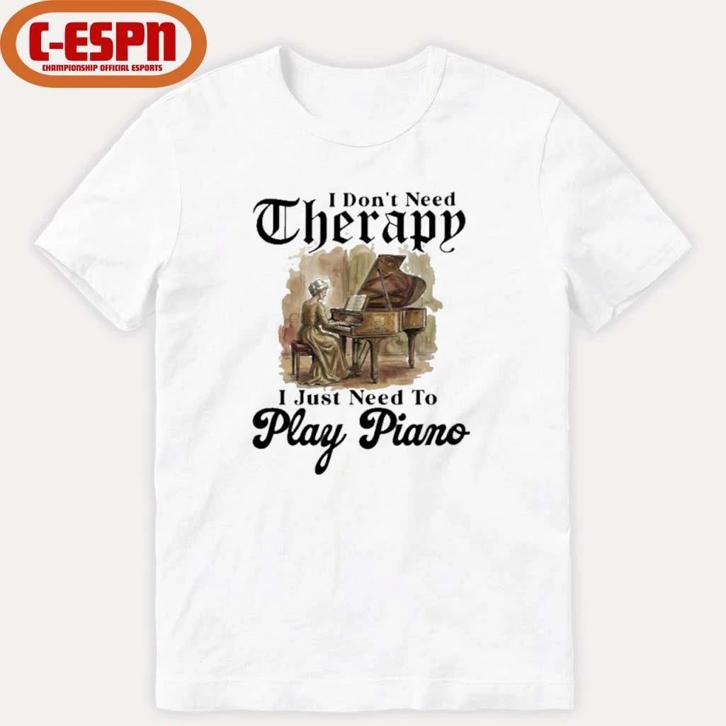 Grandma I Don’t Need Therapy I Just Need To Play Piano Shirt