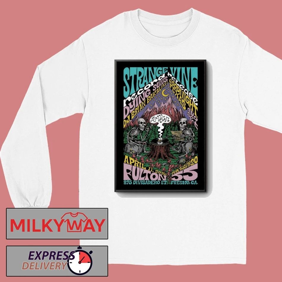 Strange Vine Tour Fresno CA On Apr 11 2026 Poster shirt