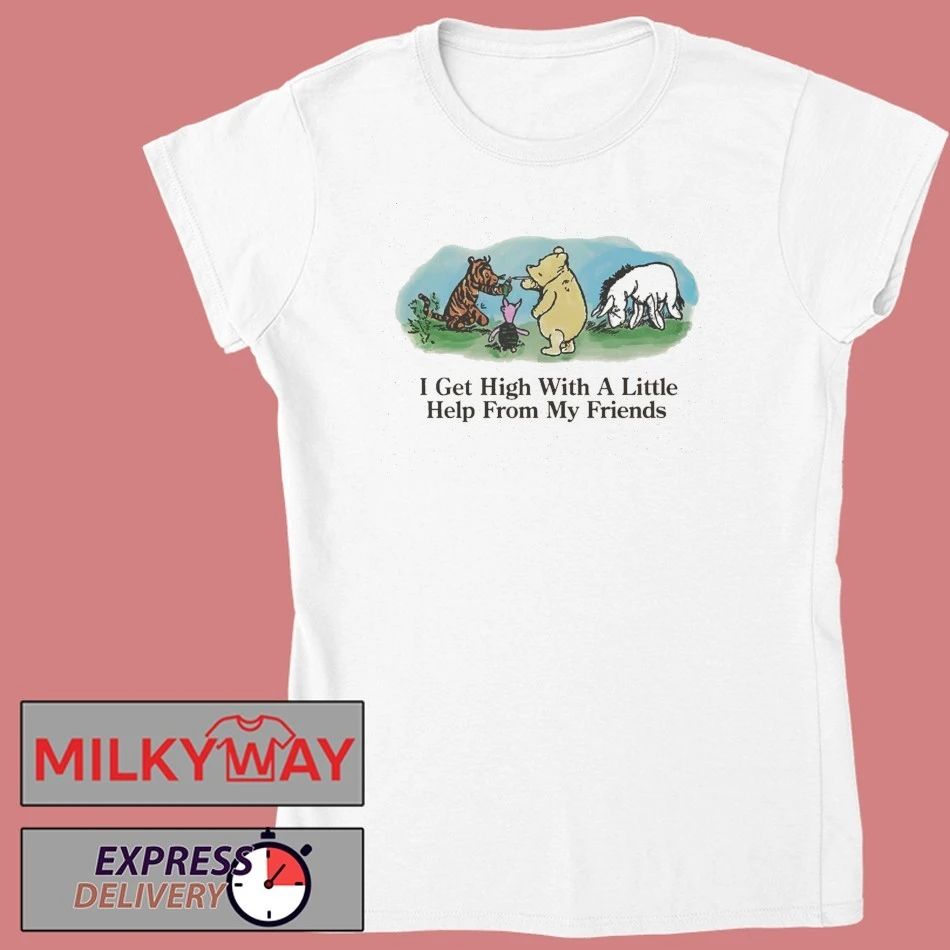 I Get High With A Little Help From My Friends Shirt