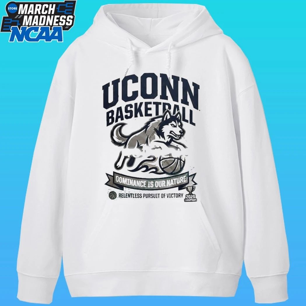 Uconn Basketball Gominance Is Our Nature Relentless Pursuit Of Victory Shirt