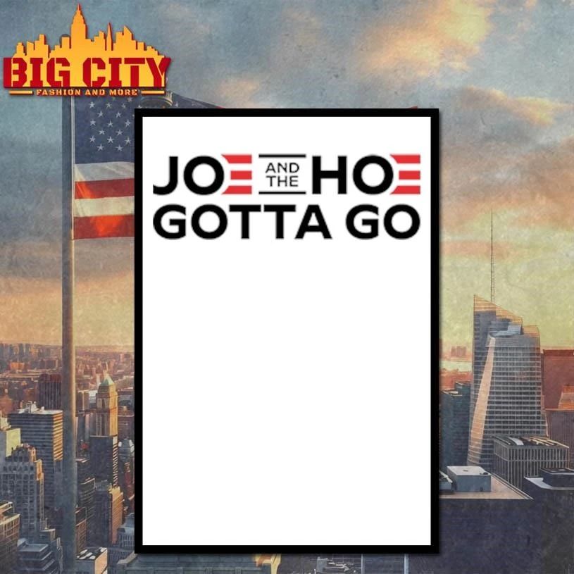 Joe And The Hoe Gotta Go Political Shirt